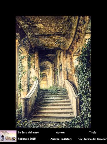 2-Foto-del-Mese-Febbraio-2015-Autore-Andrea-Tessitori-Titolo-ex-Terme-del-Corallo Associazione Fotografica Fornacette (PI)